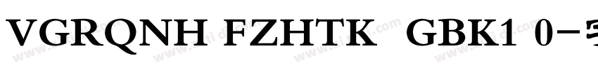VGRQNH FZHTK  GBK1 0字体转换